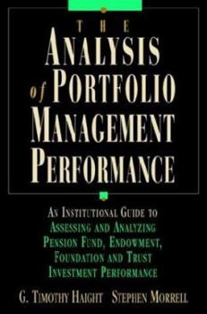 Hardcover The Analysis of Portfolio Management Performance: An Insitutional Guide to Assessing and Analyzing Pension Fund, Endowment, Foundation and Trust Inves Book