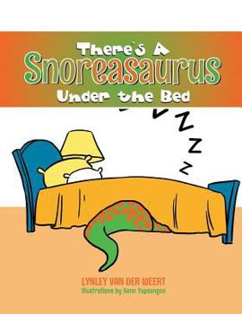 Paperback There's a Snoreasaurus Under the Bed Book