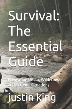 Paperback Survival: The Essential Guide: Navigating Urban, Wilderness, and Extreme Situations Book