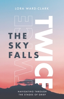 Paperback The Sky Falls Twice: Navigating Through The Stages of Grief Book