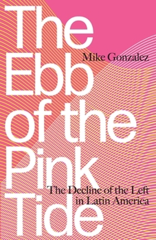 Paperback The Ebb of the Pink Tide: The Decline of the Left in Latin America Book