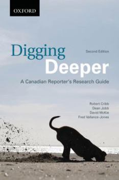 Paperback Digging Deeper: A Canadian Reporter's Research Guide Book