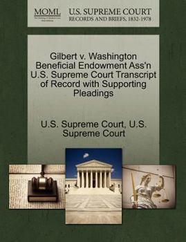 Paperback Gilbert V. Washington Beneficial Endowment Ass'n U.S. Supreme Court Transcript of Record with Supporting Pleadings Book