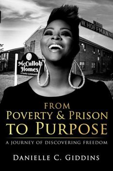 Paperback FROM POVERTY & PRISON TO PURPOSE: A JOURNEY OF DISCOVERING FREEDOM Book