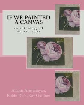 Paperback If We Painted a Canvas: an anthology of modern verse Book