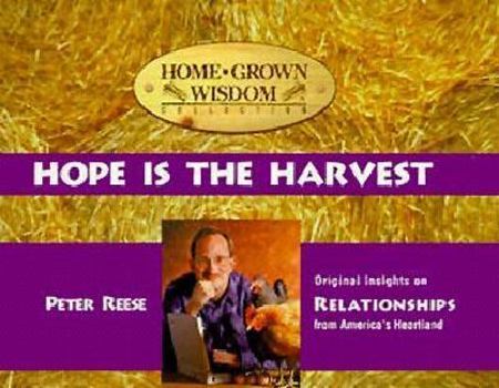 Spiral-bound Hope is the Harvest: Original Insights on Relationships from America's Heartland Book