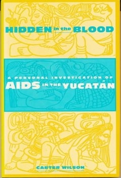 Paperback Hidden in the Blood: A Personal Investigation of AIDS in the Yucatàn Book
