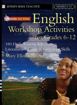 Paperback Ready-To-Use English Workshop Activities for Grades 6 - 12: 180 Daily Lessons Integrating Literature, Writing and Grammar Skills Book