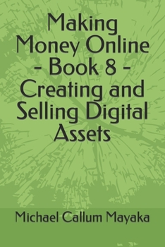 Paperback Making Money Online - Book 8 - Creating and Selling Digital Assets Book