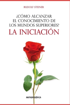 Paperback ¿Cómo alcanzar el conocimiento de los mundos superiores?: La iniciación [Spanish] Book