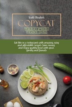Paperback Copycat Recipes Making: Eat Like In A Restaurant With Amazing, Easy And Affordable Recipes. Save Money And Enjoy Quality Food With Your Family Book