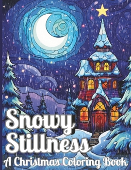 Paperback Snowy Stillness: A Christmas Coloring Book For Adults Book