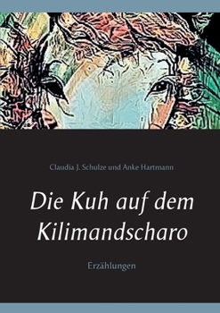 Paperback Die Kuh auf dem Kilimandscharo: Erzählungen [German] Book