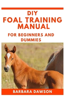 Paperback DIY Foal Training Manual For Beginners and Dummies Book