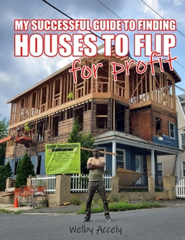 Paperback My Successful Guide to Finding Houses to Flip for Profit... Book