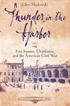 Paperback Thunder in the Harbor: Fort Sumter, Charleston, and the American Civil War Book