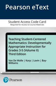 Printed Access Code Teaching Student-Centered Mathematics: Developmentally Appropriate Instruction for Grades 3-5 (Volume 2) -- Enhanced Pearson Etext Book