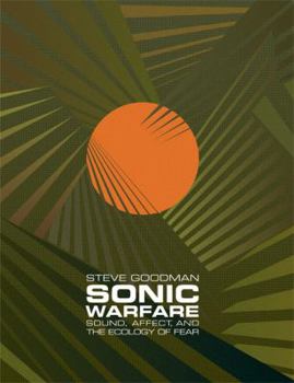 Hardcover Sonic Warfare: Sound, Affect, and the Ecology of Fear Book