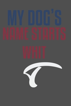 My dog's name starts whit T: For Pet Dog Owners Lovers Teens Girls Students Teachers Adults Moms| College Ruled Lined Pages | 6x9 120 White Pages