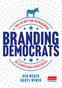 Hardcover Branding Democrats: A Top-To-Bottom Reimagining of Campaign Strategies Book