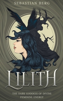Paperback Lilith: The Dark Goddess of Divine Feminine Energy Book