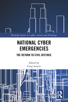 Hardcover National Cyber Emergencies: The Return to Civil Defence Book