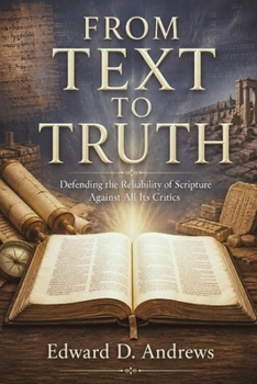 Paperback From Text to Truth: Defending the Reliability of Scripture Against All Its Critics Book
