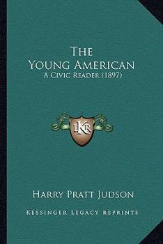 Paperback The Young American: A Civic Reader (1897) Book