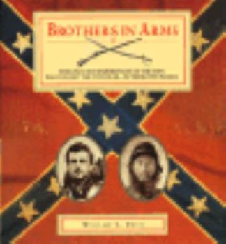 Brothers in Arms: The Lives and Experiences of the Men Who Fought the Civil War - In Their Own Words