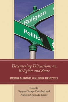 Hardcover Decentering Discussions on Religion and State: Emerging Narratives, Challenging Perspectives Book