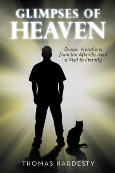 Paperback Glimpses of Heaven: Dream Visitations from the Afterlife-And a Visit to Eternity Book