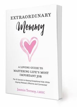 Paperback Extraordinary Mommy: A Loving Guide to Mastering Life's Most Important Job (Be Extraordinary Series) Book