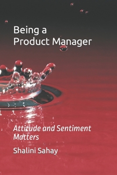 Paperback Being a Product Manager: Attitude and Sentiments Matter Book