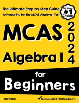 Paperback MCAS Algebra I for Beginners: The Ultimate Step by Step Guide to Acing MCAS Algebra I Book