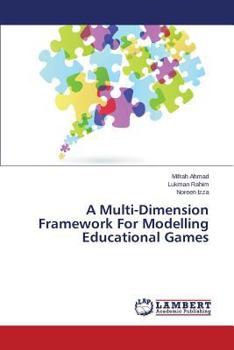 Paperback A Multi-Dimension Framework For Modelling Educational Games Book