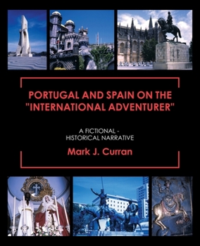 Paperback Portugal and Spain on the "International Adventurer": A Fictional - Historical Narrative Book