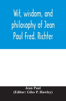 Paperback Wit, wisdom, and philosophy of Jean Paul Fred. Richter Book