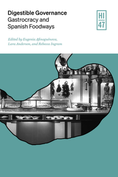 Hardcover Digestible Governance: Gastrocracy and Spanish Foodways Volume 47 Book