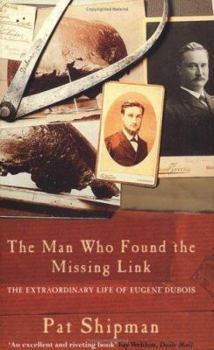 Paperback The Man Who Found the Missing Link : The Life and Times of Eugene Dubois Book