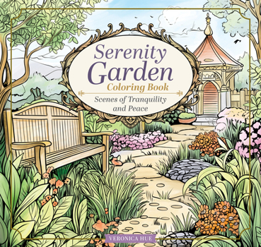 Serenity Garden Coloring Book: Scenes of Tranquility and Peace (Design Originals) Whimsical Coloring for Adults with Cottagecore Designs of Fairy-Tale Gardens, Cozy Cottages, and the Countryside