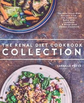 Paperback Renal Diet Cookbook Collection: The Best Renal Diet Recipes From The Complete Renal Diet Cookbook & Renal Slow Cooker Cookbook Book