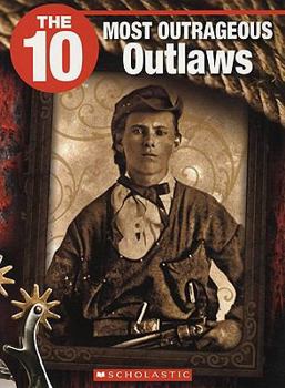 Paperback The 10 Most Outrageous Outlaws Book