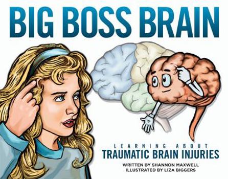 Hardcover Big Boss Brain: Learning About Traumatic Brain Injuries Book