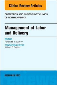 Hardcover Management of Labor and Delivery, an Issue of Obstetrics and Gynecology Clinics: Volume 44-4 Book