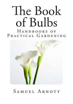 Paperback The Book of Bulbs: Handbooks of Practical Gardening Book