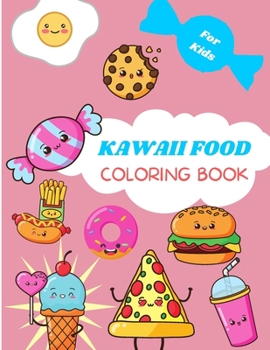 Paperback Kawaii Food Coloring Book: For Kids ages 4-8 Cute Kawaii Food Coloring Book for Kids Large Print Coloring Book of Kawaii Food Kawaii Food Colorin Book