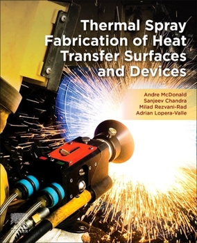 Paperback Thermal Spray Fabrication of Heat Transfer Surfaces and Devices Book
