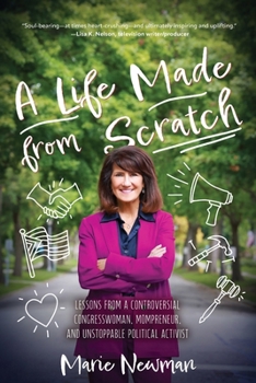 Paperback A Life Made From Scratch: Lessons from a Controversial Congresswoman, Mompreneur, and Unstoppable Political Activist Book