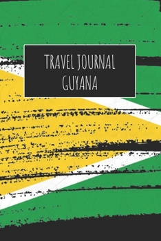 Travel Journal Guyana: 6x9 Travel Notebook or Diary with prompts, Checklists and Bucketlists perfect gift for your Trip to Guyana for every Traveler