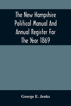 The New Hampshire Political Manual And Annual Register For The Year 1869